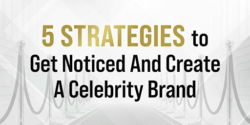 Immagine principale di ON DEMAND INTRO -   5 Strategies to Get Noticed & Build a Celebrity Brand 