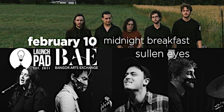 Midnight Breakfast and Sullen Eyes at the Bangor Arts Exchange