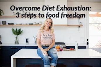 Overcome Diet Exhaustion: 3 steps to food freedom-Long Beach