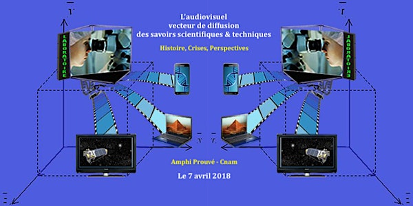 JOURNÉE D’ÉTUDE : L'audiovisuel comme vecteur des sciences et techniques