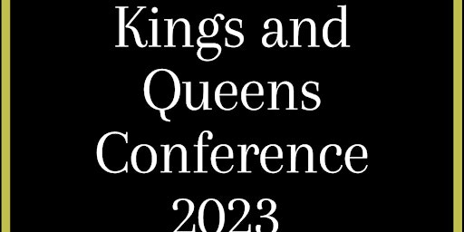 Kings and Queens conference 2023 You don’t want to miss this move of God!