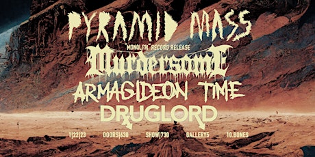 Pyramid Mass, Murdersome, Armagideon Time, Druglord