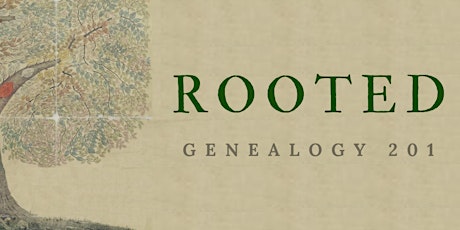 Primaire afbeelding van Rooted 201: Intermediate Genealogy Skills