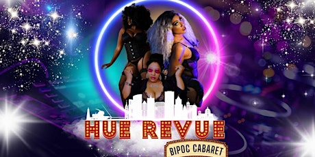 Hue Revue BIPOC Cabaret