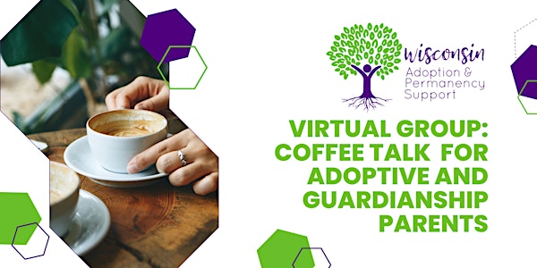 VIRTUAL GROUP: Coffee Talk for Adoptive and Guardianship Parents
