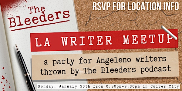LA Writer Meetup - a party for writers thrown by The Bleeders podcast!