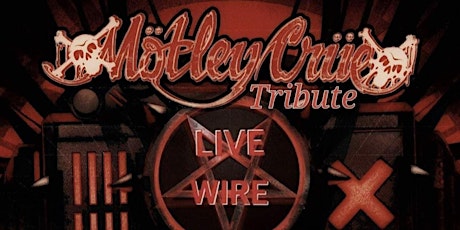 LIVE WIRE - Motley Crue Tribute & BREAKING THE CHAINS - Dokken Tribute