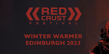 Red Crust Festival - Winter Warmer Edinburgh 2023