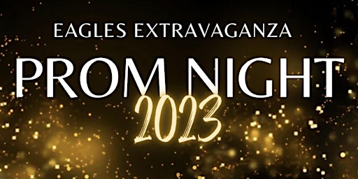 Eagles Extravaganza Prom 2023