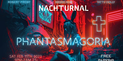 Nachturnal Events Presents " Phantasmagoria "