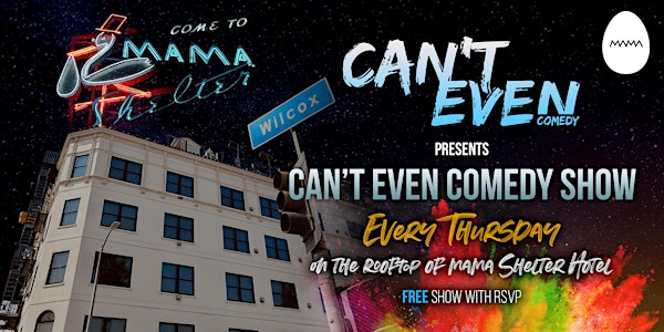 CAN'T EVEN COMEDY SHOW  (EVERY THURSDAY) @ MAMA SHELTER HOTEL