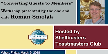 "Converting Guests to Members” Workshop presented by Roman Smolak. Hosted by Shellbusters Toastmasters Club!