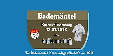 Bademäntelparty 18.2.2023 im Gaffel | Einlass  bis 13:30,dann Wartezeit