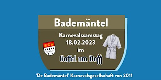 Bademäntelparty 18.2.2023 im Gaffel | Einlass  bis 13:30,dann Wartezeit