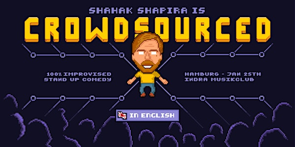 Shahak Shapira - CROWDSOURCED - 100% improvised Comedy | HAMBURG | ENGLISH