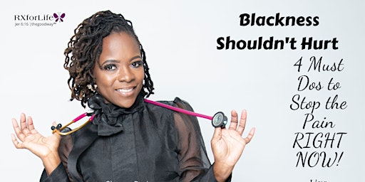 Blackness Shouldn’t Hurt| 4 Must-Dos to Stop the Pain.