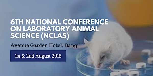 6th National Conference on Laboratory Animal Science (NCLAS) & IACUC Worksh...