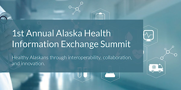1st Annual Alaska Health Information Exchange Summit (VIRTUAL)