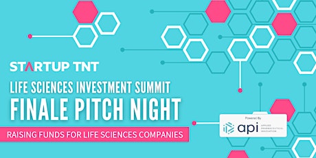 Startup TNT Life Sciences Investment Summit Powered By API - Summit Finale!