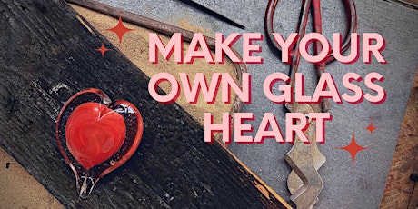 Make Your Own Glass Heart Experience