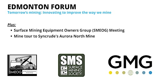 Edmonton Forum + SMEOG Meeting + Mine Tour
