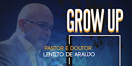 Imagem principal do evento GROW UP SAÚDE E SEXUALIDADE com Pr e Dr Lenilto de Araújo - Entrada Gratuita