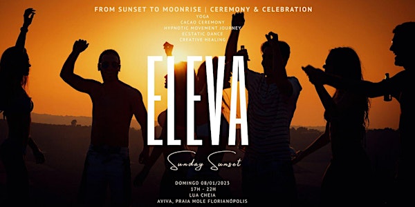 ELEVA FLORIPA APRESENTA: SUNSET TO MOONRISE  | CEREMONY & CELEBRATION