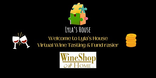 Virtual Wine Tasting / Fundraiser for Lyla's House Non-Profit