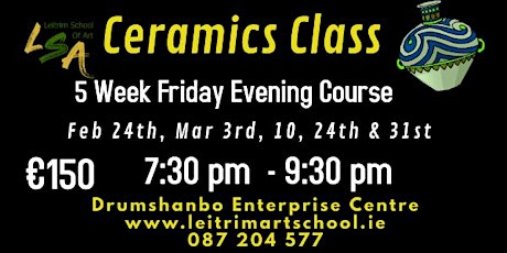 Ceramic Class, 5 Fri Eve's, 7:30-9:30pm ,Feb 24, Mar 3, 10, 24, 31