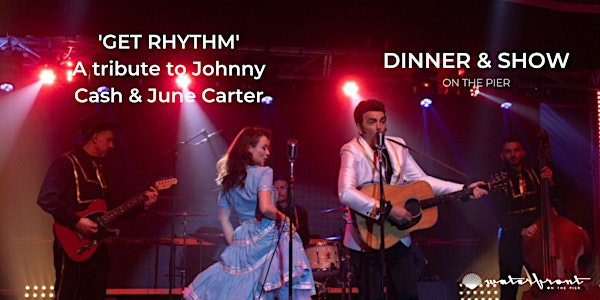 'GET RHYTHM' A Tribute to Johnny Cash & June Cater - Cabaret Dinner & Show
