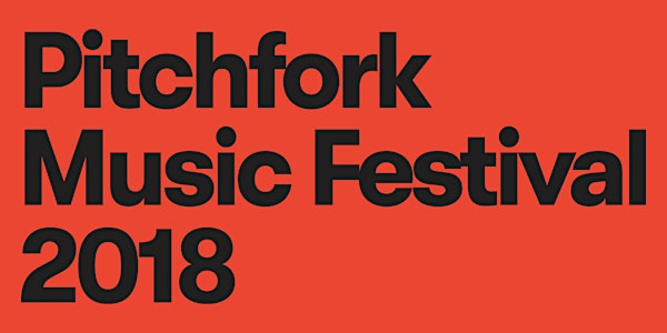 Pitchfork Music Festival 2018