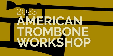 2023 American Trombone Workshop | March 8-11