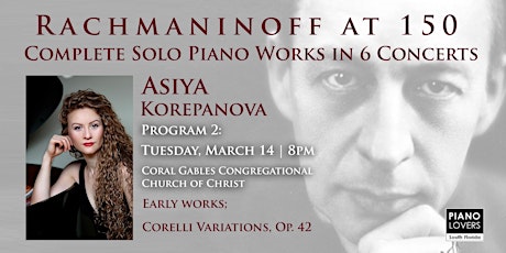 Rachmaninoff at 150 - Concert 2 - featuring pianist Asiya Korepanova
