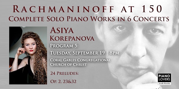 Rachmaninoff at 150 - 24 Preludes- featuring pianist Asiya Korepanova