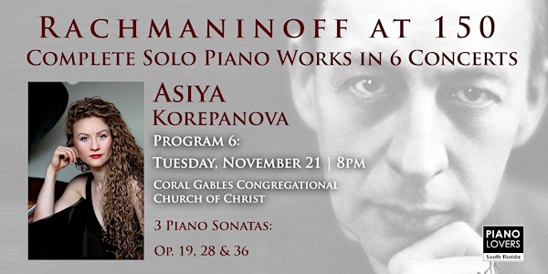Rachmaninoff at 150 - 3 Sonatas- featuring pianist Asiya Korepanova