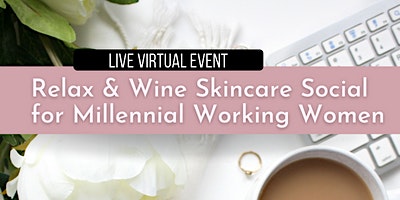 Relax And Wine Skincare Social for Millennial Working Women primary image