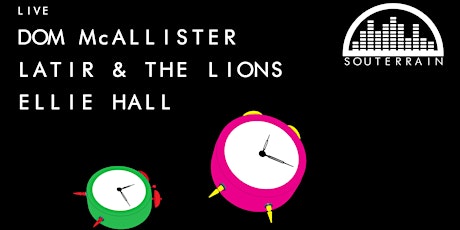 Souterrain Presents - Latir & The Lions + Ellie Hall + Dom McAllister primary image
