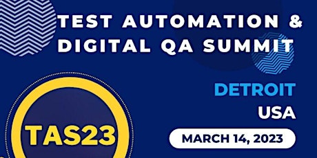 TAS23: Detroit -  Test Automation & Digital QA Summit