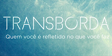 Imagem principal do evento Transborda - Rio | Imersão
