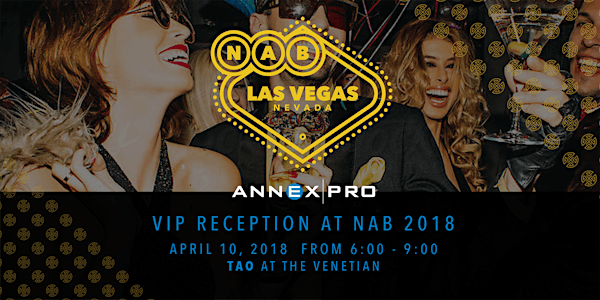 Annex Pro VIP Reception at NAB 2018