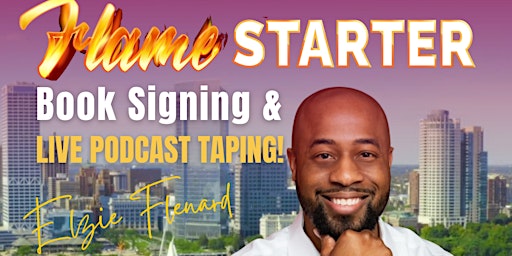 Flame Starter Book Signing and LIVE Podcast Taping!