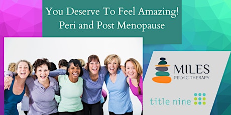 You Deserve To Feel Amazing!  Peri and Post Menopause
