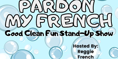 Pardon My French - Clean Stand-Up Show