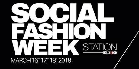 SOCIALFASHIONWEEKLA 2018 FASHION SHOWS MARCH 16TH 17TH 18TH Tickets SOCIALFASHIONWEEKLA 2018 FASHION SHOWS MARCH 16TH 17TH 18TH Tickets