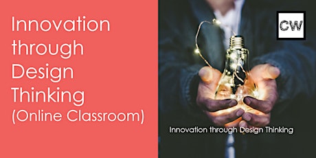 Innovation through Design Thinking (Online Classroom)