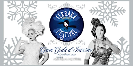 Immagine principale di Gran Galà d'Inverno - Ferrara Burlesque Festival 
