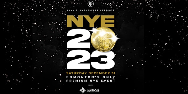 NYE 2023! Edmonton's ONLY Premium NYE Event!