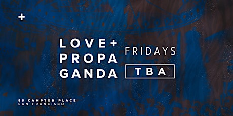 Fridays at Love + Propaganda