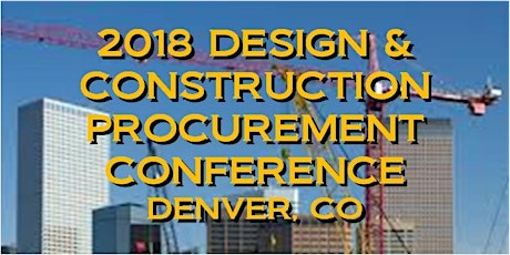 2018 DESIGN & CONSTRUCTION PROCUREMENT CONFERENCE - DENVER, CO primary image