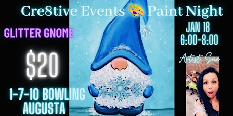 $20 Paint  Night - Glitter Gnome -  1-7-10 bowling Augusta